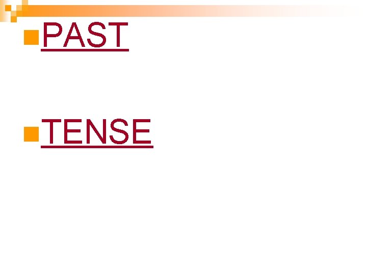 n. PAST n. TENSE n. PAST n. TENSE