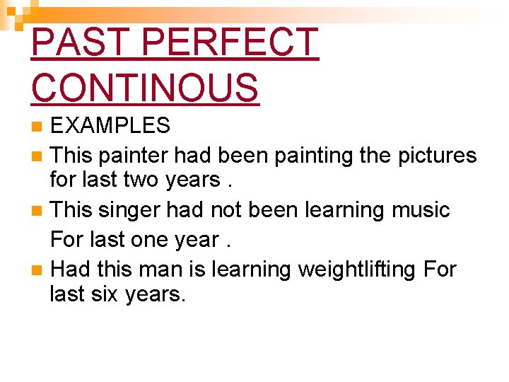 PAST PERFECT CONTINOUS EXAMPLES n This painter had been painting the pictures for last PAST PERFECT CONTINOUS EXAMPLES n This painter had been painting the pictures for last
