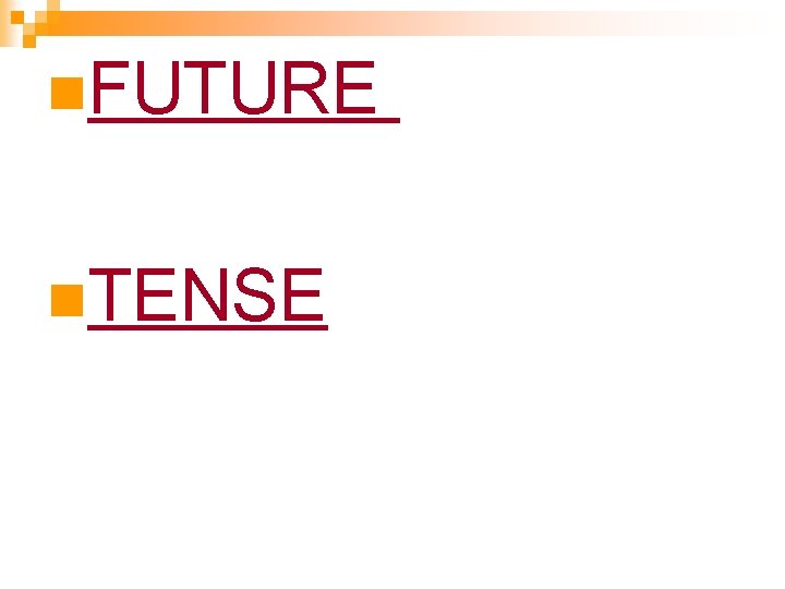 n. FUTURE n. TENSE n. FUTURE n. TENSE
