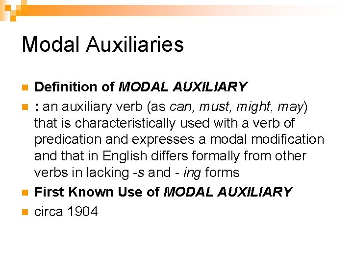 Modal Auxiliaries n n Definition of MODAL AUXILIARY : an auxiliary verb (as can, Modal Auxiliaries n n Definition of MODAL AUXILIARY : an auxiliary verb (as can,