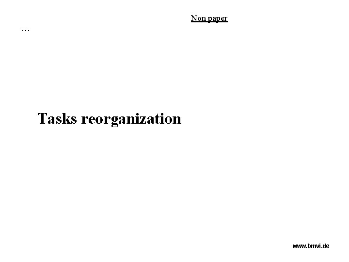 Non paper … Tasks reorganization www. bmvi. de 