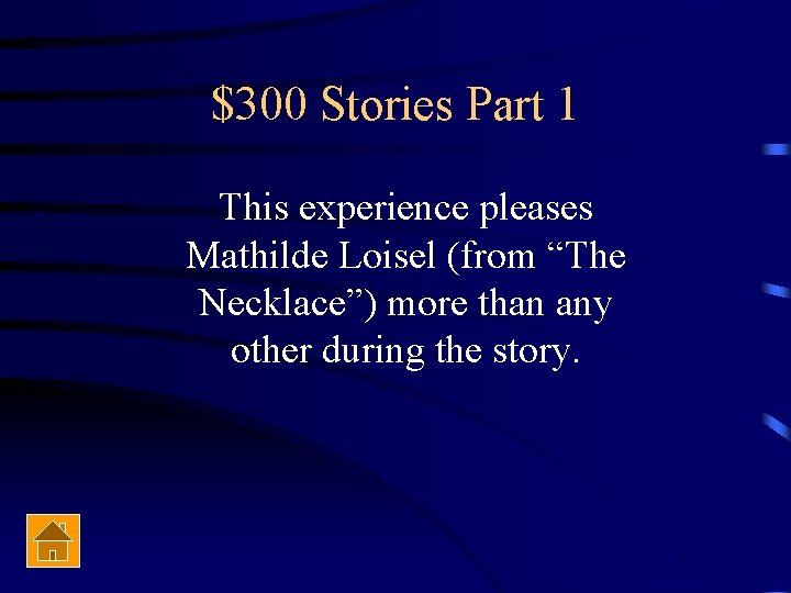 $300 Stories Part 1 This experience pleases Mathilde Loisel (from “The Necklace”) more than