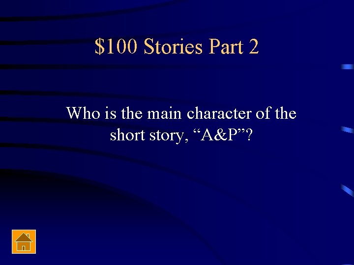 $100 Stories Part 2 Who is the main character of the short story, “A&P”?