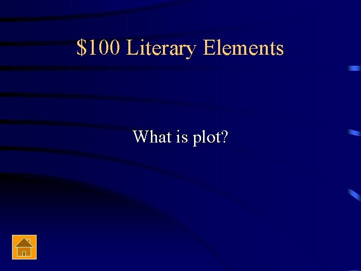 $100 Literary Elements What is plot? 