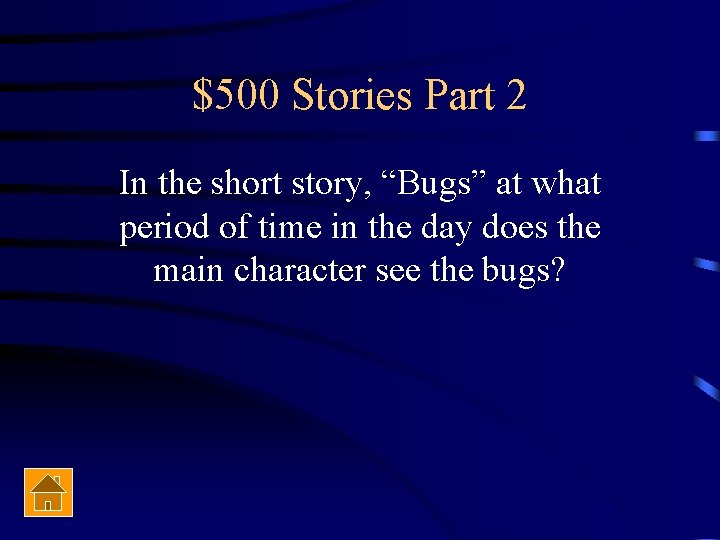$500 Stories Part 2 In the short story, “Bugs” at what period of time