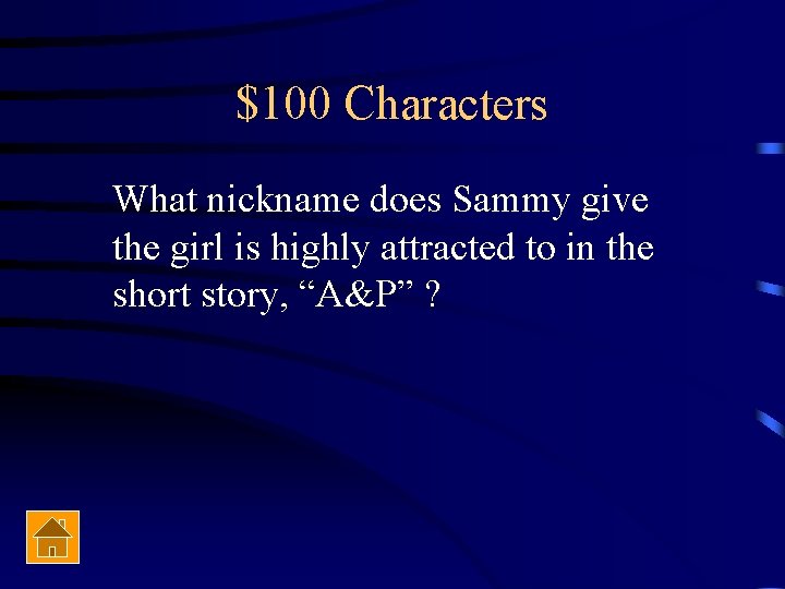 $100 Characters What nickname does Sammy give the girl is highly attracted to in