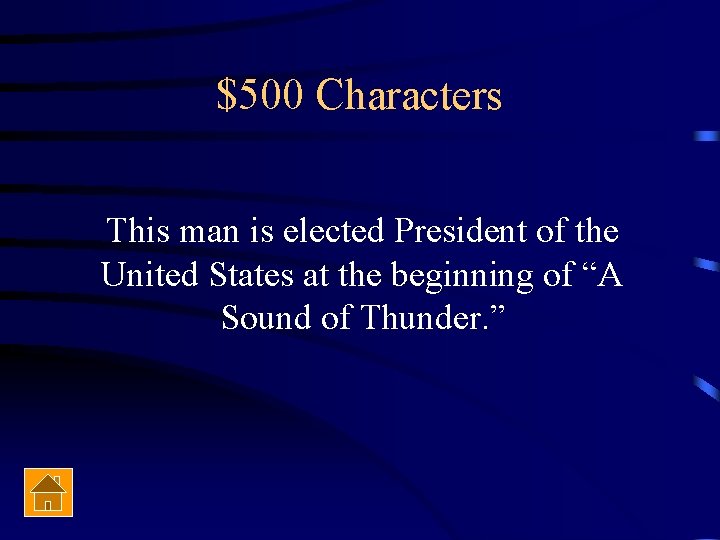 $500 Characters This man is elected President of the United States at the beginning