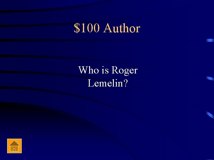 $100 Author Who is Roger Lemelin? 