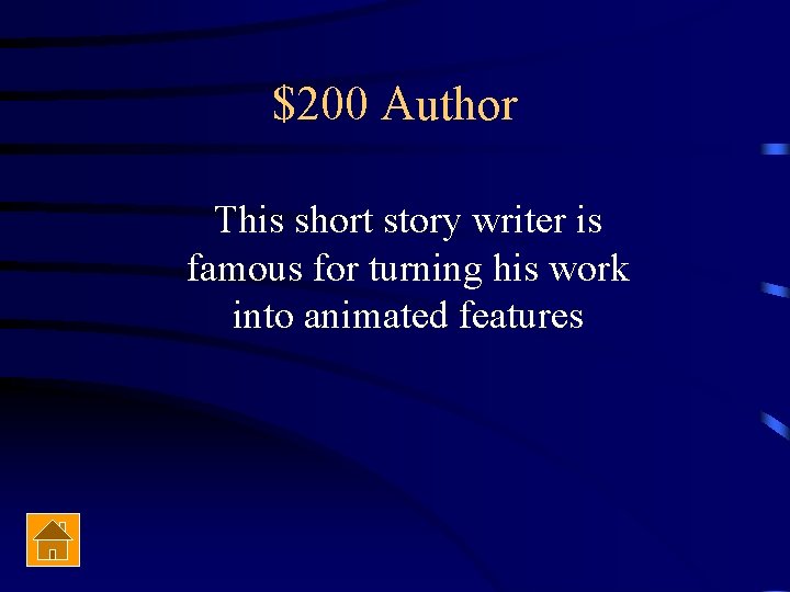 $200 Author This short story writer is famous for turning his work into animated