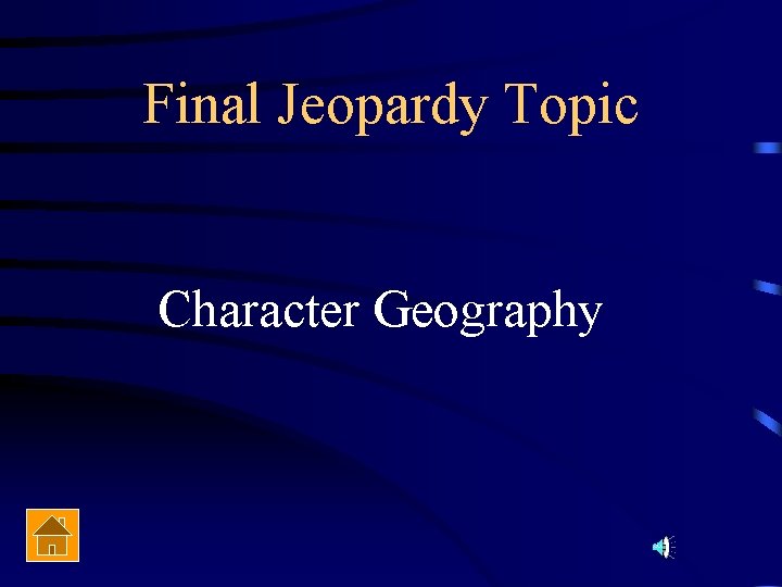 Final Jeopardy Topic Character Geography 