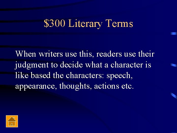 $300 Literary Terms When writers use this, readers use their judgment to decide what