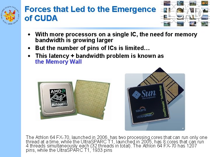 Forces that Led to the Emergence of CUDA LCAD • With more processors on