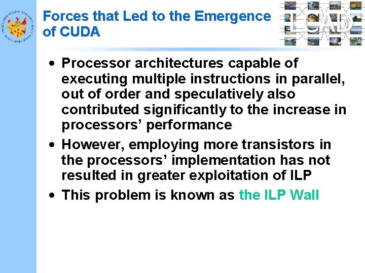 Forces that Led to the Emergence of CUDA LCAD • Processor architectures capable of