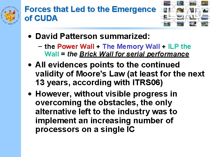 Forces that Led to the Emergence of CUDA LCAD • David Patterson summarized: –