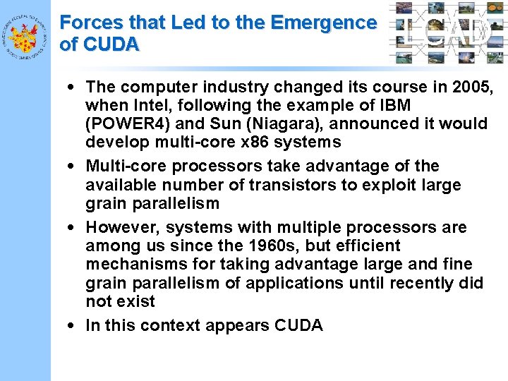 Forces that Led to the Emergence of CUDA LCAD • The computer industry changed