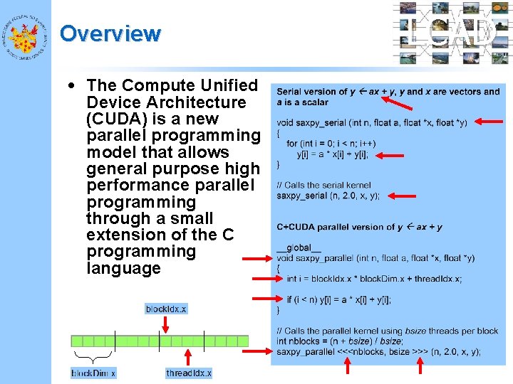 Overview • The Compute Unified Device Architecture (CUDA) is a new parallel programming model