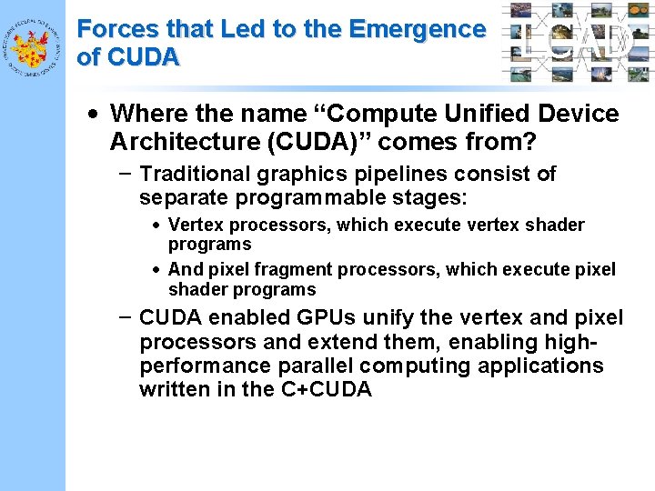 Forces that Led to the Emergence of CUDA LCAD • Where the name “Compute