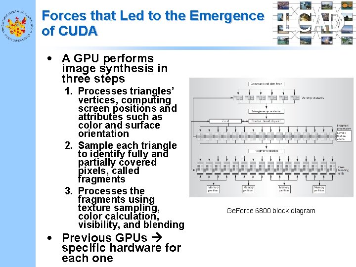 Forces that Led to the Emergence of CUDA LCAD • A GPU performs image