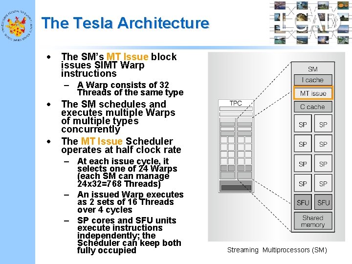 The Tesla Architecture • LCAD The SM’s MT Issue block issues SIMT Warp instructions