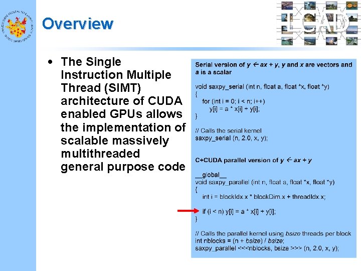 Overview • The Single Instruction Multiple Thread (SIMT) architecture of CUDA enabled GPUs allows