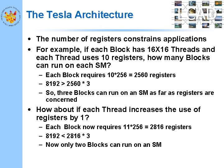 The Tesla Architecture LCAD • The number of registers constrains applications • For example,