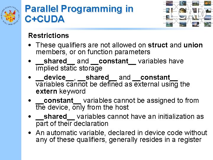 Parallel Programming in C+CUDA LCAD Restrictions • These qualifiers are not allowed on struct