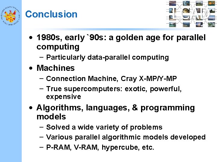 Conclusion LCAD • 1980 s, early `90 s: a golden age for parallel computing