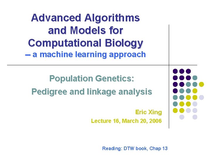Advanced Algorithms and Models for Computational Biology -- a machine learning approach Population Genetics: