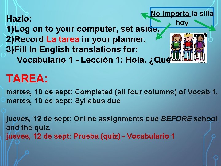 No importa la silla hoy Hazlo: 1) Log on to your computer, set aside.