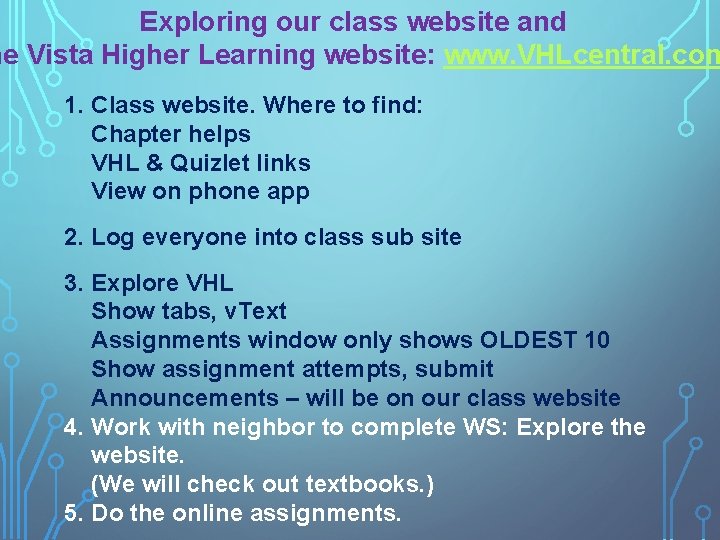 Exploring our class website and he Vista Higher Learning website: www. VHLcentral. com 1.