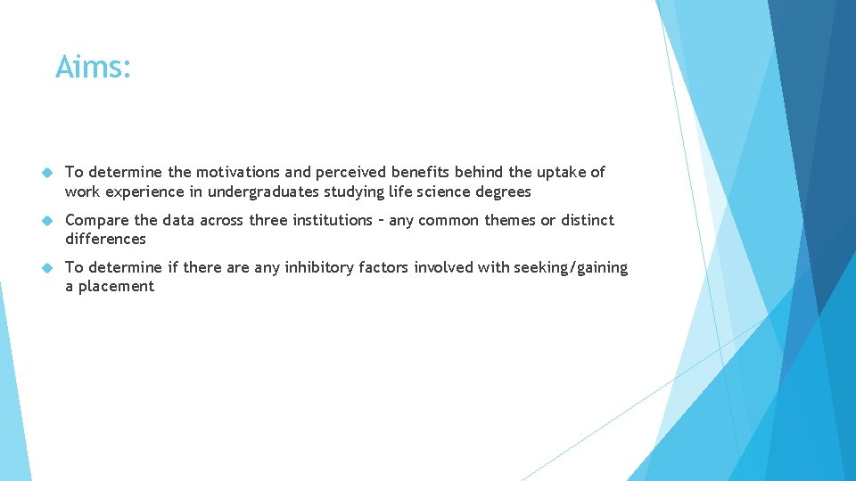 Aims: To determine the motivations and perceived benefits behind the uptake of work experience