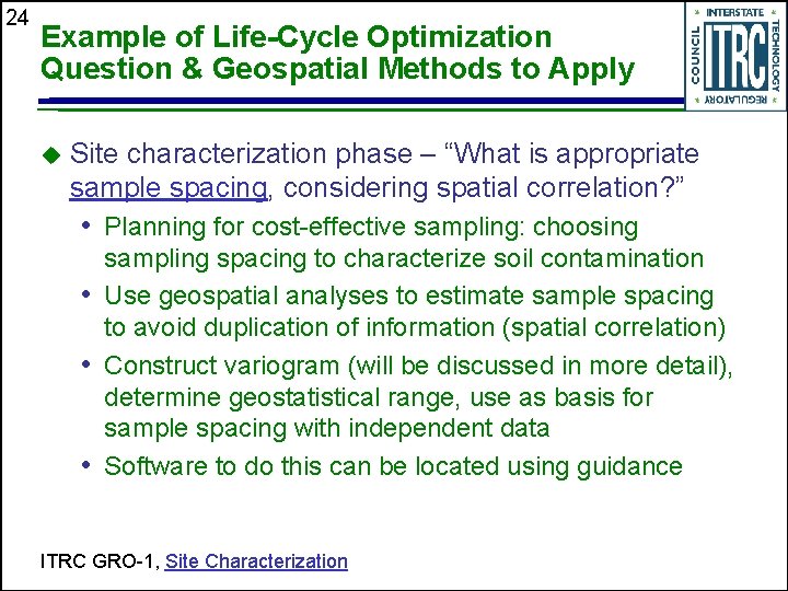 24 Example of Life-Cycle Optimization Question & Geospatial Methods to Apply Site characterization phase