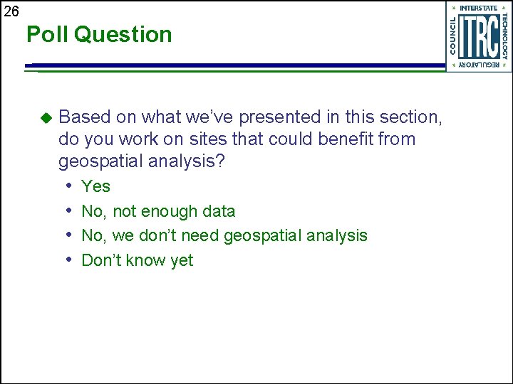 26 Poll Question Based on what we’ve presented in this section, do you work