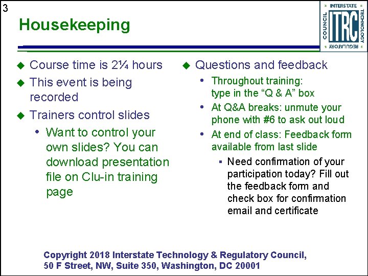 3 Housekeeping Course time is 2¼ hours This event is being recorded Trainers control