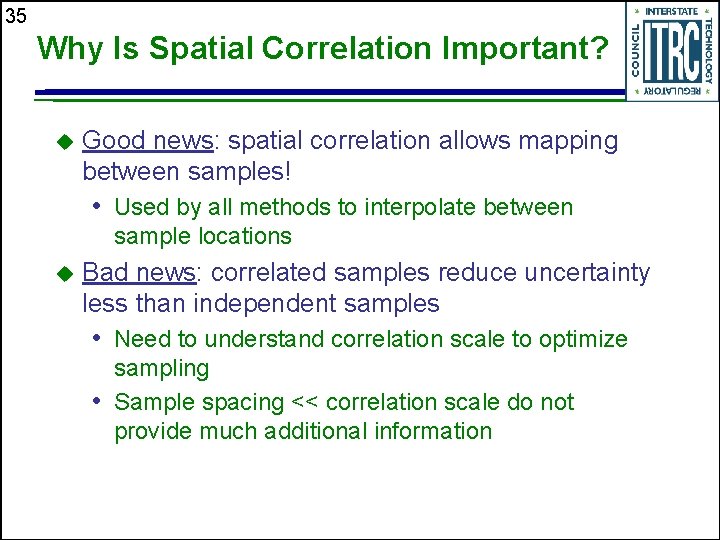 35 Why Is Spatial Correlation Important? Good news: spatial correlation allows mapping between samples!