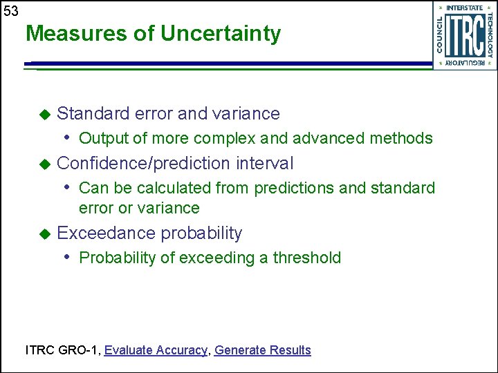 53 Measures of Uncertainty Standard error and variance • Output of more complex and