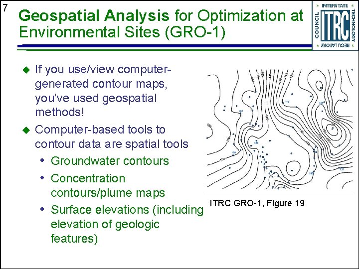 7 Geospatial Analysis for Optimization at Environmental Sites (GRO-1) If you use/view computergenerated contour