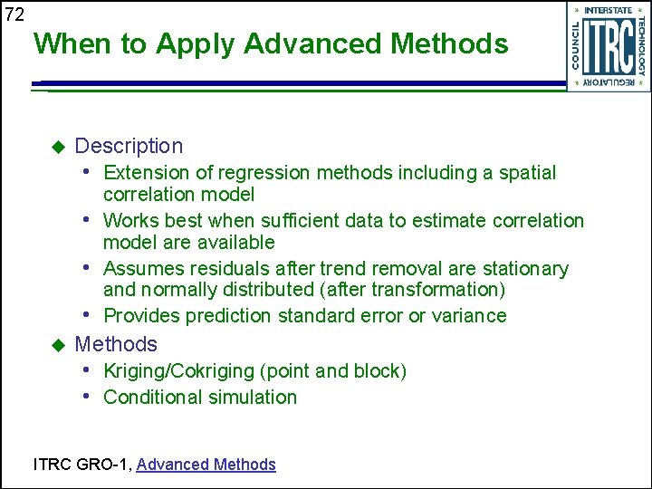 72 When to Apply Advanced Methods Description • Extension of regression methods including a