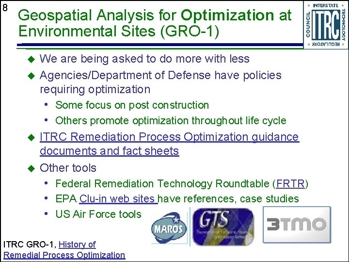 8 Geospatial Analysis for Optimization at Environmental Sites (GRO-1) We are being asked to