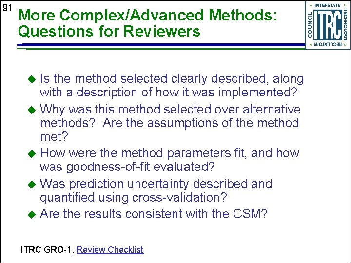 91 More Complex/Advanced Methods: Questions for Reviewers Is the method selected clearly described, along