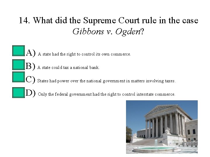 14. What did the Supreme Court rule in the case Gibbons v. Ogden? • 14. What did the Supreme Court rule in the case Gibbons v. Ogden? •
