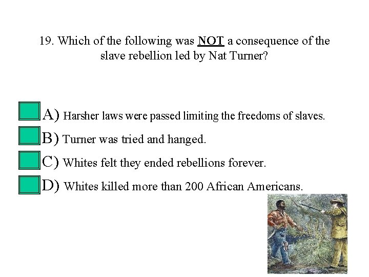 19. Which of the following was NOT a consequence of the slave rebellion led 19. Which of the following was NOT a consequence of the slave rebellion led