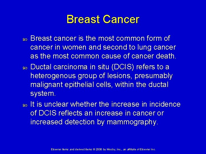 Breast Cancer Breast cancer is the most common form of cancer in women and