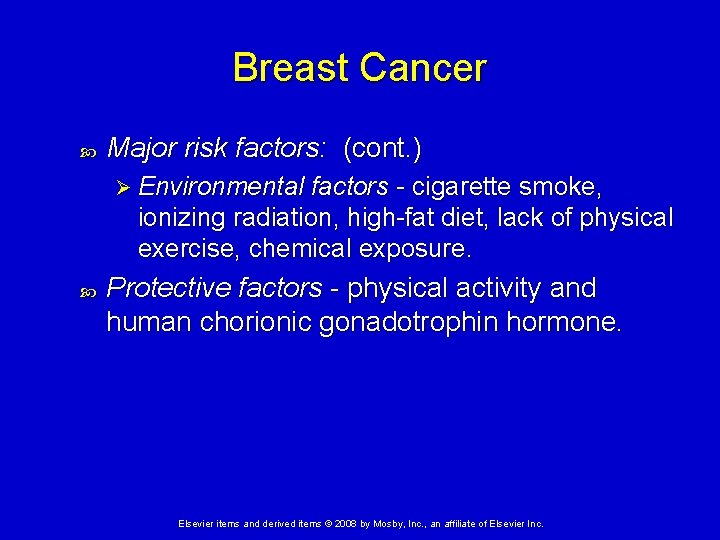 Breast Cancer Major risk factors: (cont. ) Ø Environmental factors - cigarette smoke, ionizing