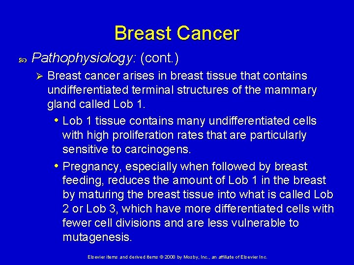 Breast Cancer Pathophysiology: (cont. ) Ø Breast cancer arises in breast tissue that contains