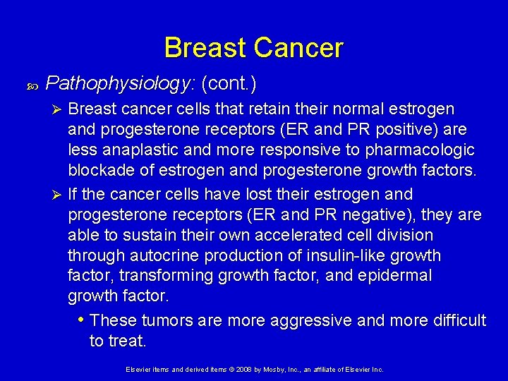 Breast Cancer Pathophysiology: (cont. ) Breast cancer cells that retain their normal estrogen and