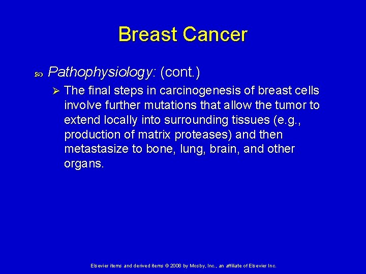 Breast Cancer Pathophysiology: (cont. ) Ø The final steps in carcinogenesis of breast cells
