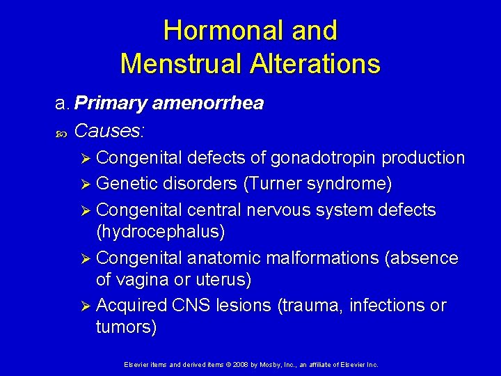 Hormonal and Menstrual Alterations a. Primary amenorrhea Causes: Ø Congenital defects of gonadotropin production