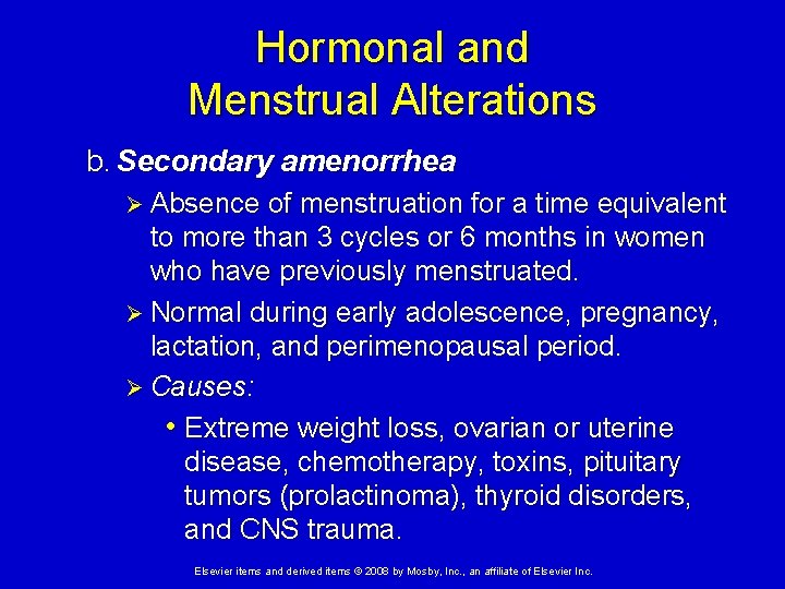 Hormonal and Menstrual Alterations b. Secondary amenorrhea Ø Absence of menstruation for a time