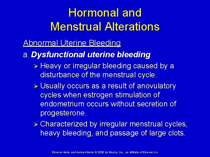 Hormonal and Menstrual Alterations Abnormal Uterine Bleeding a. Dysfunctional uterine bleeding Ø Heavy or